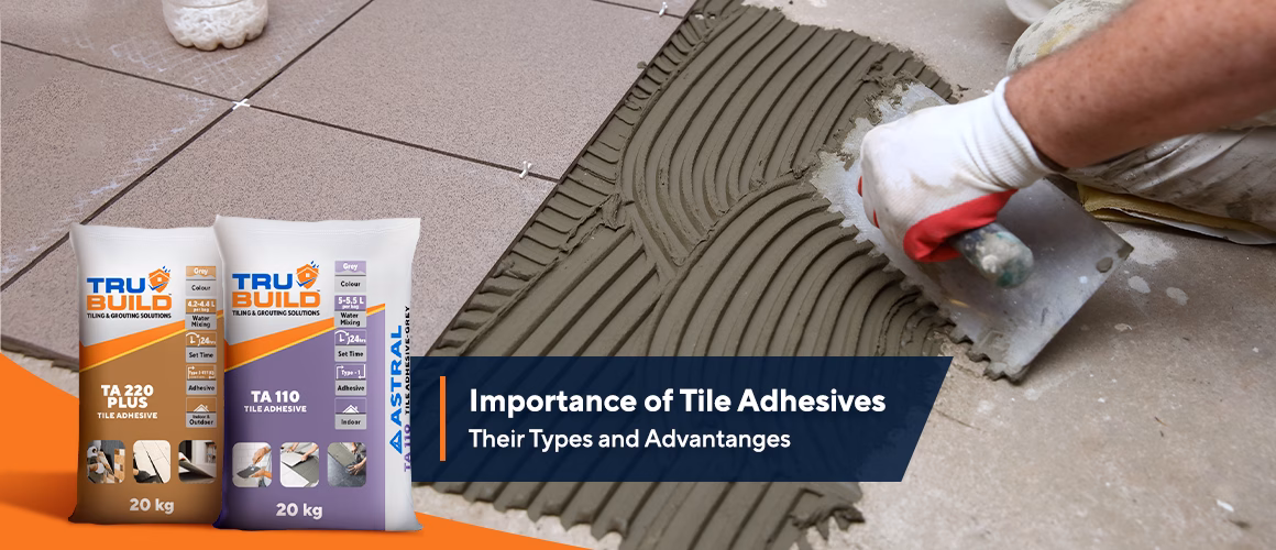 Tile Adhesives: Their Importance, Types and Advantages