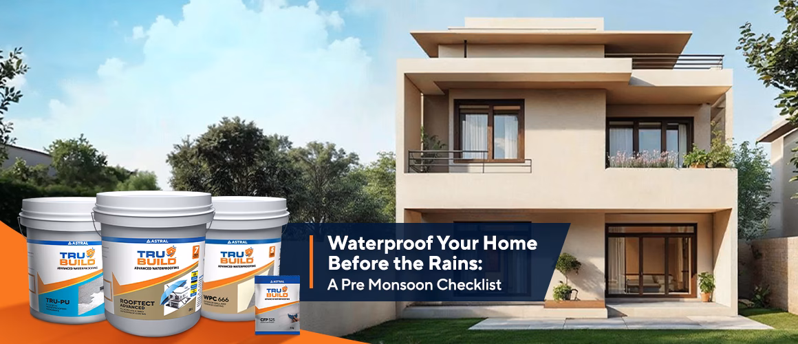 A Pre-Monsoon Checklist to Waterproof Your Home Before the Rains