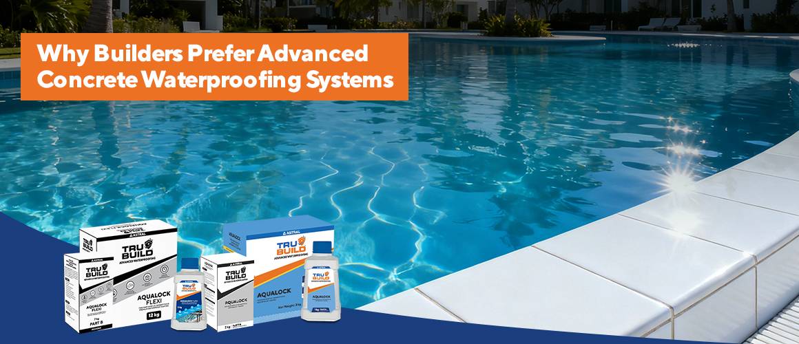 Why Builders Prefer Advanced Concrete Waterproofing Systems